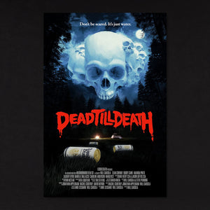 Limited Edition Dead Till Death Poster